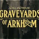 Graveyards of Arkham AP review